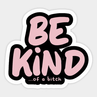 Be Kind Of A Bitch Funny Sarcastic Quote Sticker
